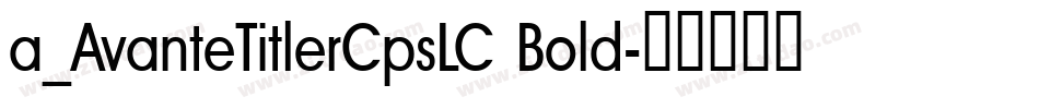a_AvanteTitlerCpsLC Bold字体转换